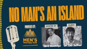 Episode 5 of No Man's an Island. Chris Hemmings interviews Dr. Luke Sullivan