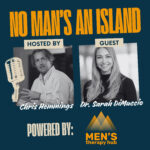 No Man’s an Island – Episode 19: Masculinity, Anxiety and Inclusion with Dr Sarah DiMuccio